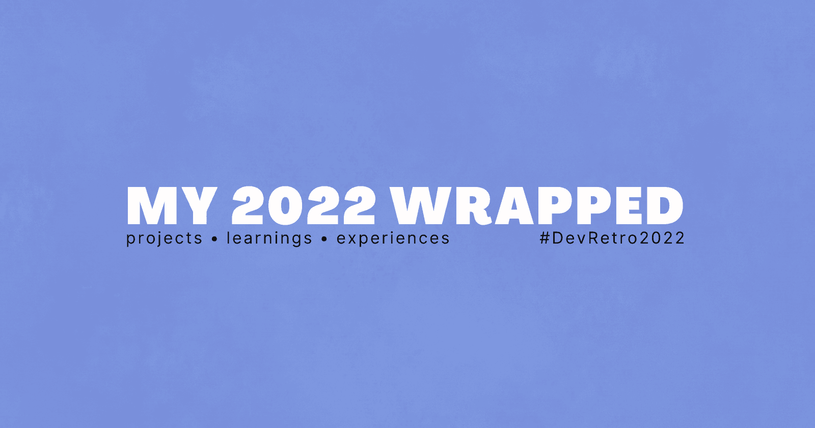 2022 Wrapped As A Web Development Beginner | Dev Retro 2022