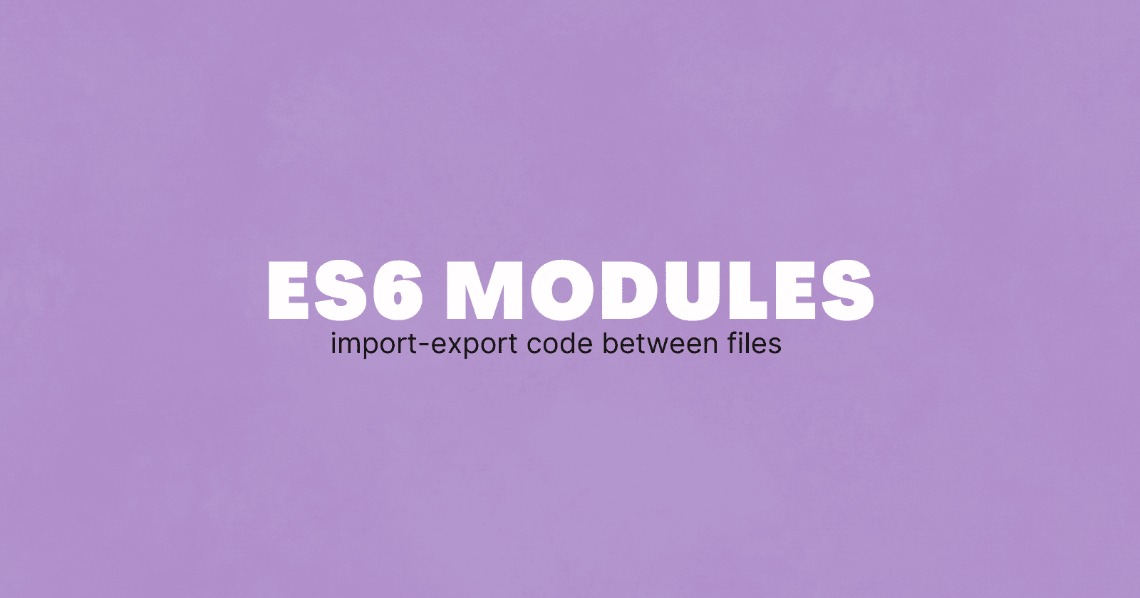 JavaScript Modules - How to Import & Export Code